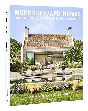 Workshop/APD Homes: Architecture, Interiors, and the Spaces Between